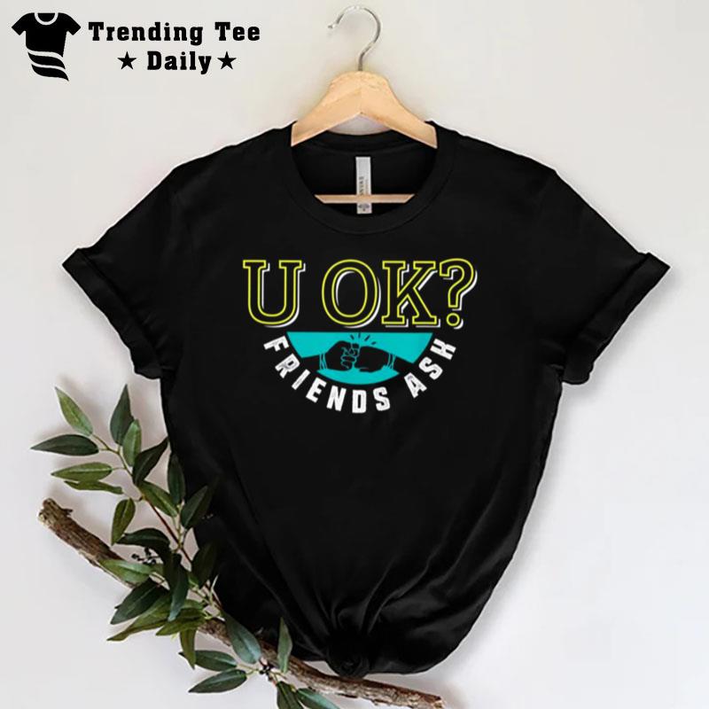 U Ok Friends Ask T-Shirt