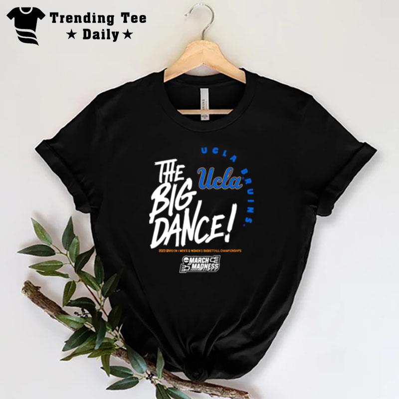 Ucla Bruins The Big Dance March Madness 2023 Division Men's And Women's Basketball Championship T-Shirt