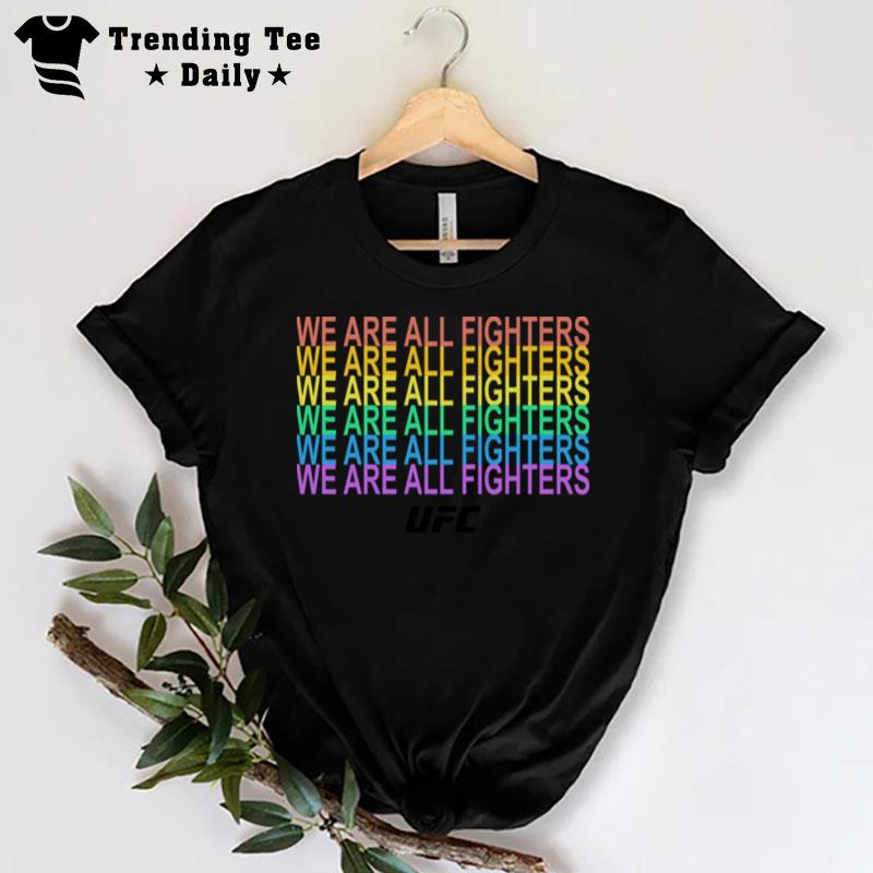 Ufc We Are All Fighters Lgbt Pride T-Shirt