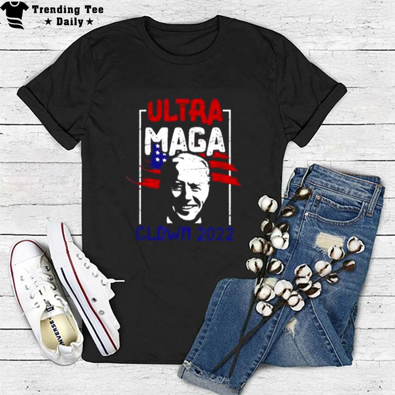 Ultra Maga Clown 2022 Anti Biden Us Flag Pro Trump T-Shirt