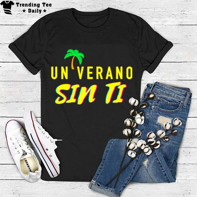 Un Verano Sin Ti T-Shirt