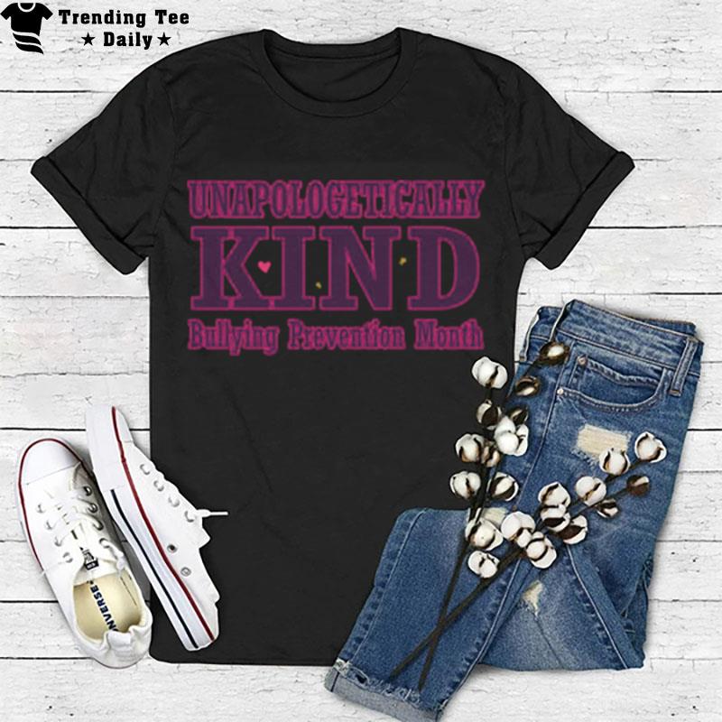 Unapologetically Kind Bullying Prevention Month T-Shirt