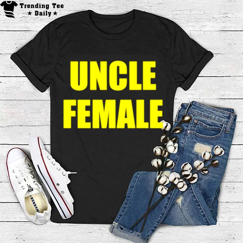 Uncle Female T-Shirt