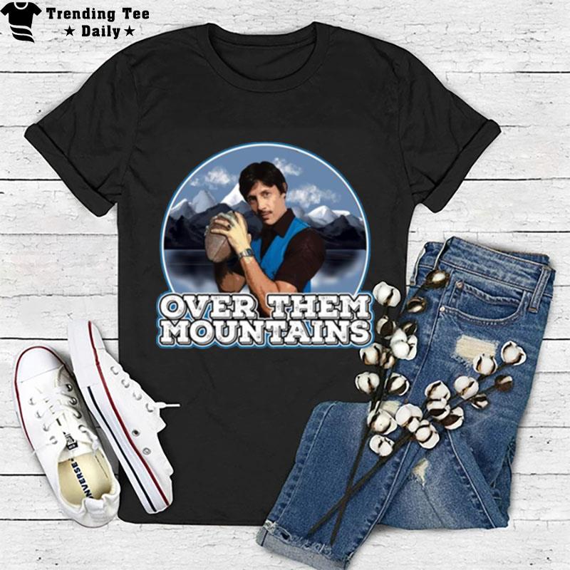 Uncle Rico Over Them Mountains Napoleon Dynamite T-Shirt