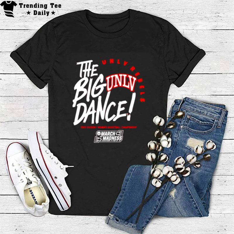 Unlv Rebels The Big Dance March Madness 2023 Division Women's Basketball Championship T-Shirt