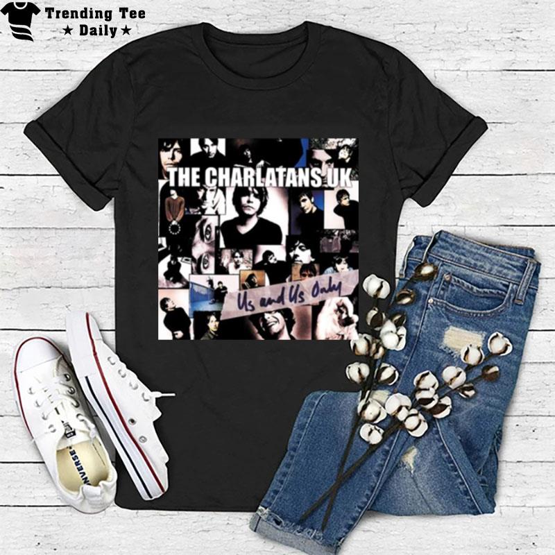 Us And Us Only The Charlatans T-Shirt