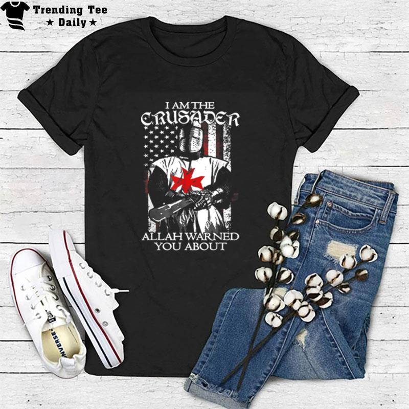 Us Flag Knight Templar I'm Crusader Allah Warned You About T-Shirt