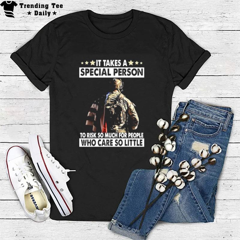 Us It Takes A Speperson To Risk So Much For People Who Care So Little T-Shirt