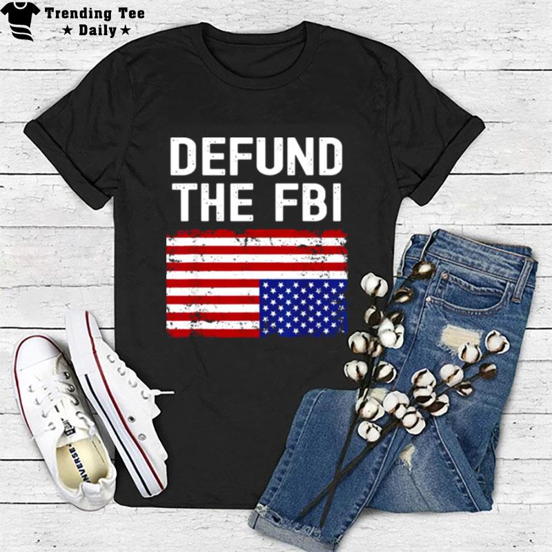 Usa Flag Defund The Fbi T-Shirt