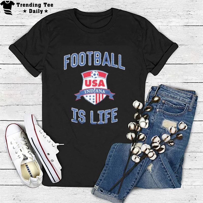 Usa Indiana Football Is Life T-Shirt