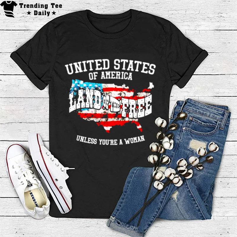 Usa Land Of The Free Unless You're A T-Shirt