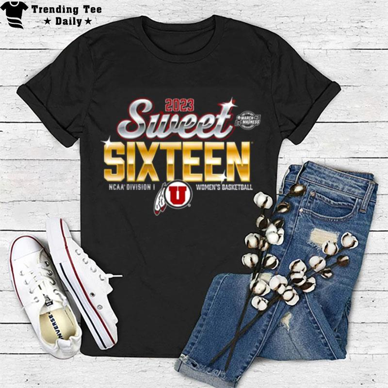 Utah Utes 2023 Ncaa Women's Basketball Tournament March Madness Sweet 16 T-Shirt