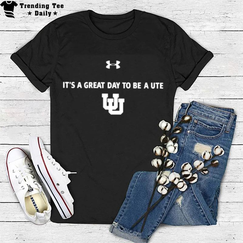 Utah Women's Basketball It's A Great Day To Be A Ute T-Shirt