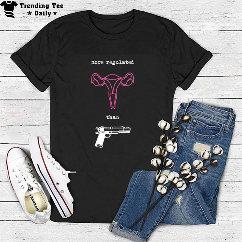 Uterus More Regulated Than Guns Pro Choice Reproductive T-Shirt