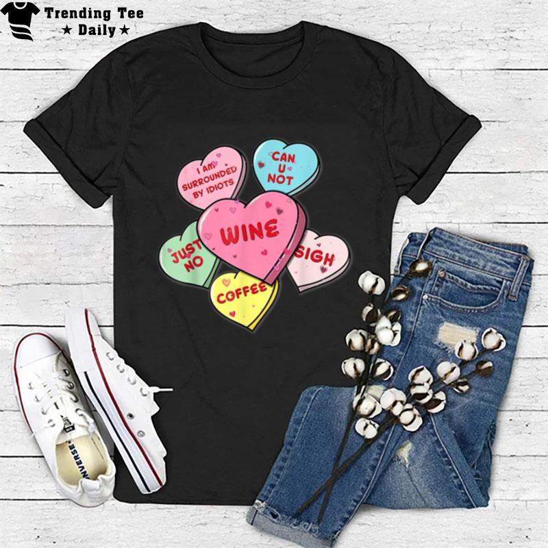 Valentine's Day Hearts With Snarky Messages For Grouchy Gals T-Shirt