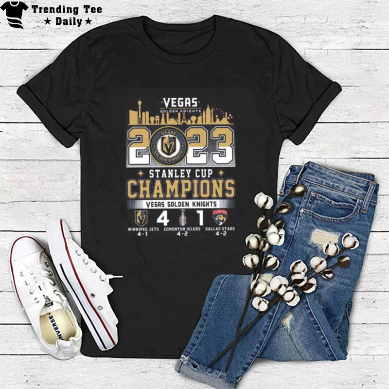 Vegas Golden Knights 2023 Stanley Cup Champions Winnipeg Jets 4 1 Edmonton Oilers 4 2 Dallas Stars 4 2 T-Shirt