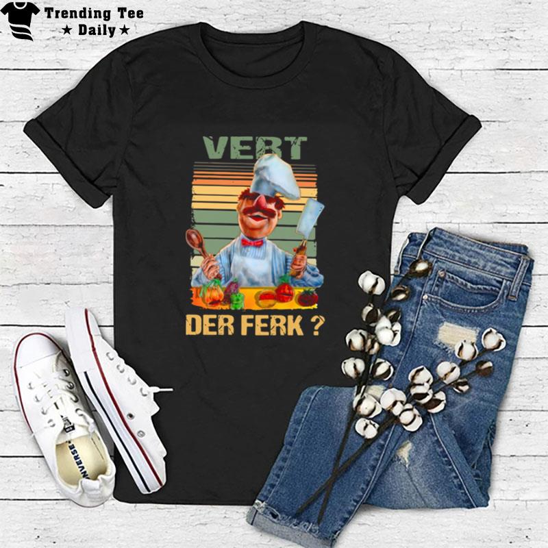 Vert Der Ferk Swedish Chef The Muppet Show T-Shirt