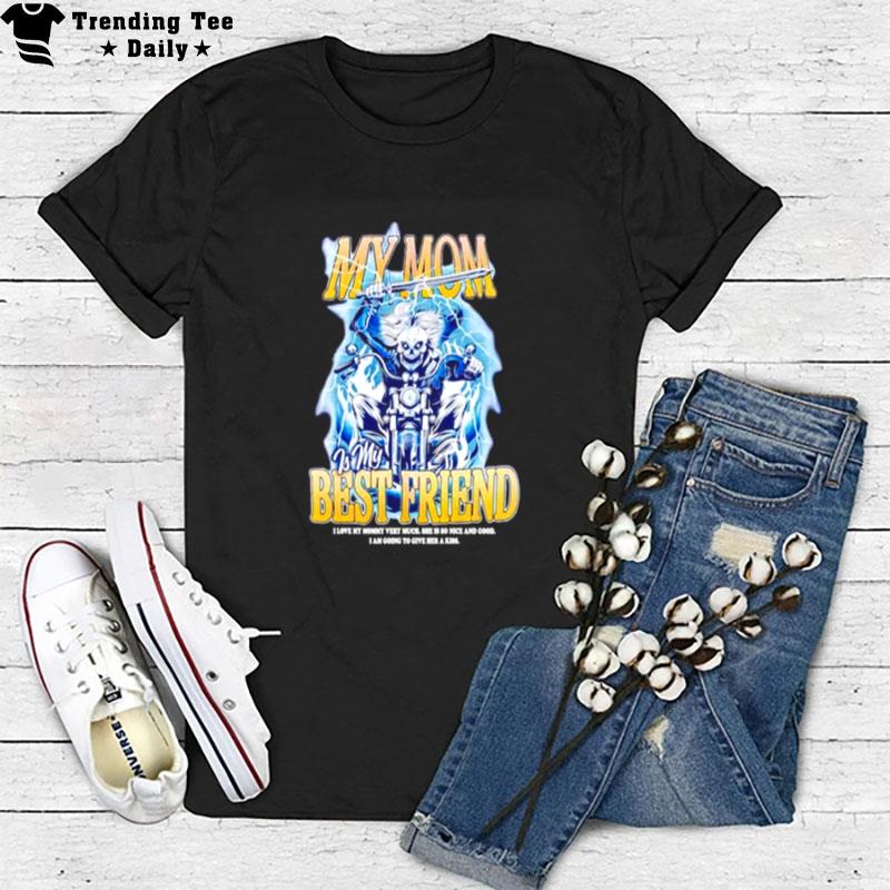 Very Cool My Mom Is My Best Friend T-Shirt