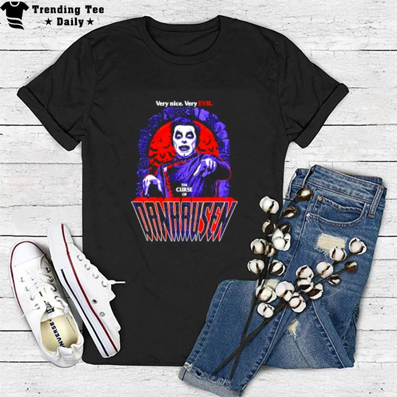 Very Nice Very Evil The Curse Of Danhausen T-Shirt