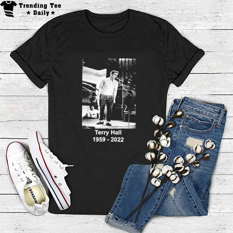 Very Sad News Rip Terry Hall 1959 - 2022 Fashion T-Shirt