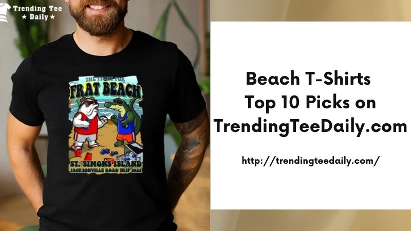 Beach T-Shirts Top 10 Picks on TrendingTeeDaily.com