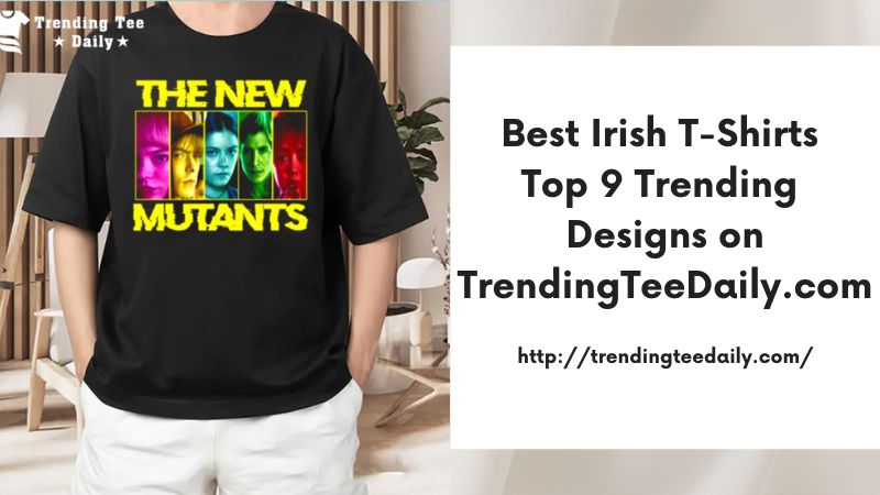 Best Irish T-Shirts Top 9 Trending Designs on TrendingTeeDaily.com