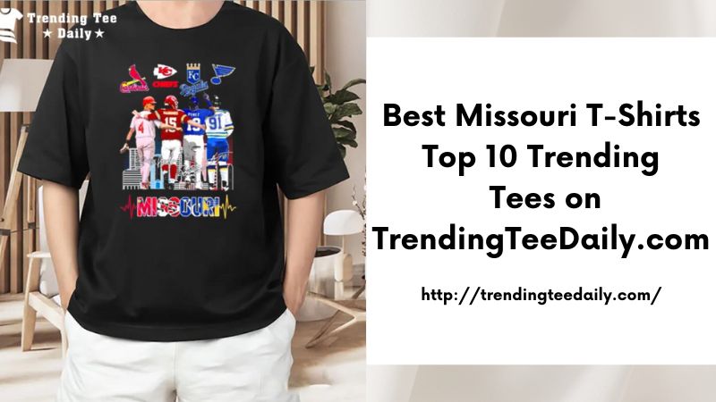 Best Missouri T-Shirts Top 10 Trending Tees on TrendingTeeDaily.com