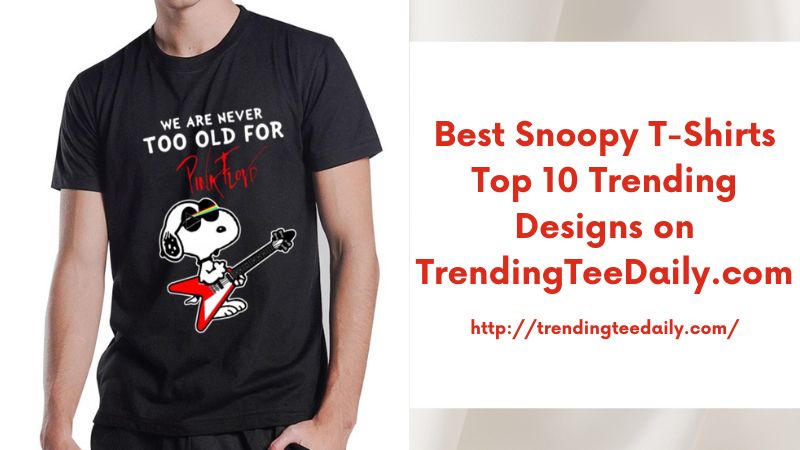 Best Snoopy T-Shirts Top 10 Trending Designs on TrendingTeeDaily.com