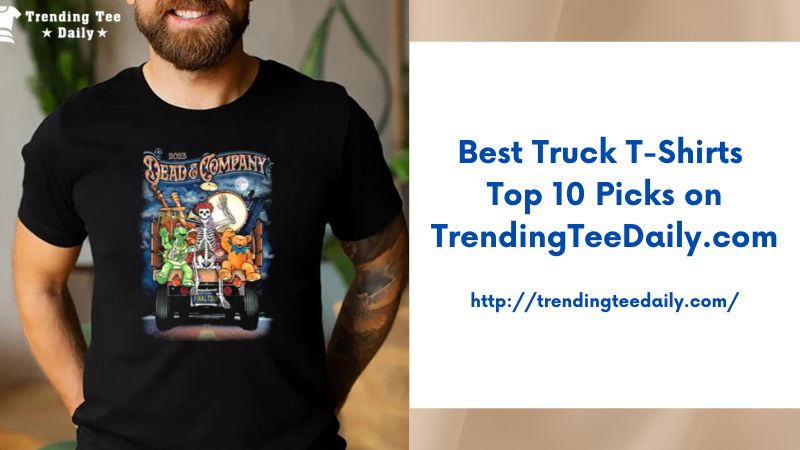 Best Truck T-Shirts Top 10 Picks on TrendingTeeDaily.com