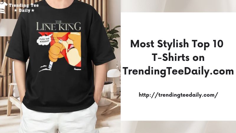 Most Stylish Top 10 T-Shirts on TrendingTeeDaily.com