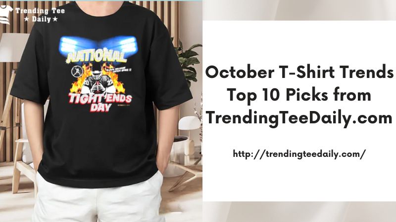 October T-Shirt Trends Top 10 Picks from TrendingTeeDaily.com