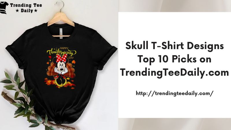 Skull T-Shirt Designs Top 10 Picks on TrendingTeeDaily.com