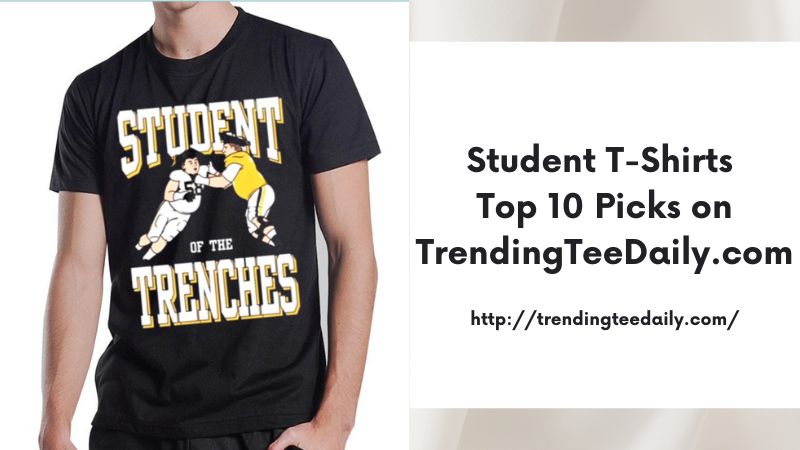 Student T-Shirts Top 10 Picks on TrendingTeeDaily.com