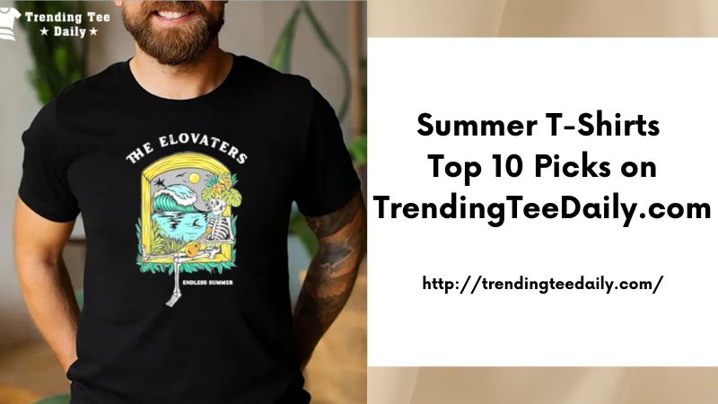 Summer T-Shirts Top 10 Picks on TrendingTeeDaily.com