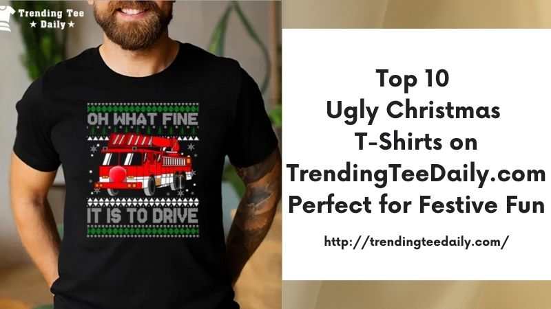 Top 10 Ugly Christmas T-Shirts on TrendingTeeDaily.com Perfect for Festive Fun