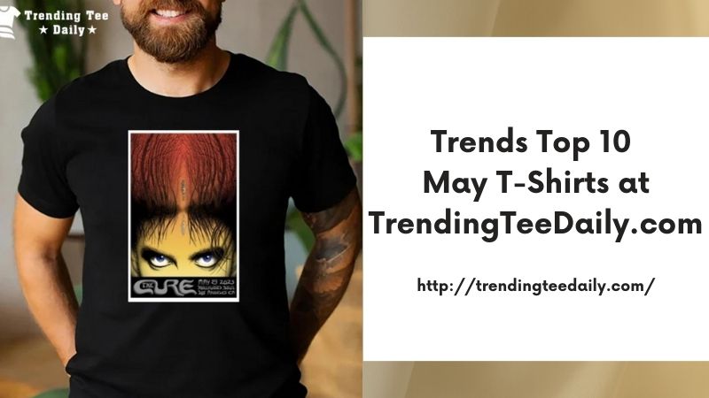 Trends Top 10 May T-Shirts at TrendingTeeDaily.com